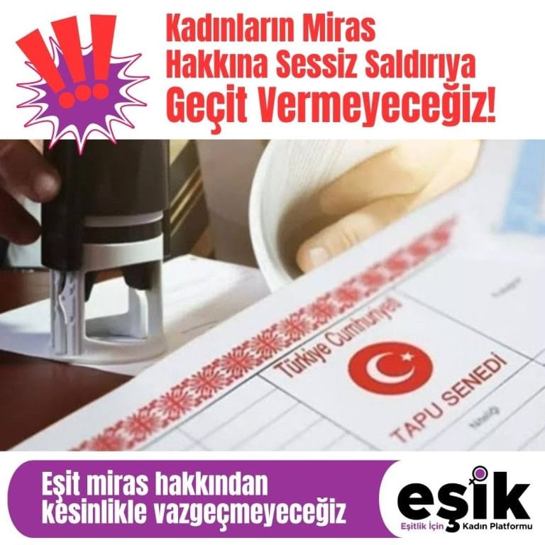 EŞİK: Kadınların Miras Hakkına Sessiz Saldırıya Geçit Vermeyeceğiz!