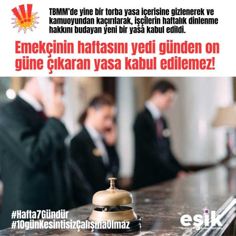 EŞİK: Emekçinin haftasını yedi günden on güne çıkaran yasa kabul edilemez